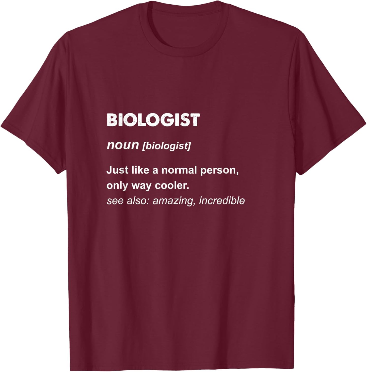 Biologist T-Shirt - T-Shirt | Maroon