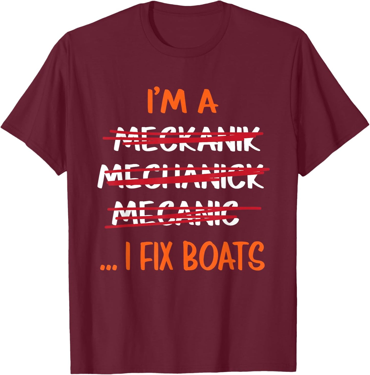 I Fix Boats Funny Mechanic T-Shirt - T-Shirt | Maroon