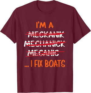 I Fix Boats Funny Mechanic T-Shirt - T-Shirt | Maroon