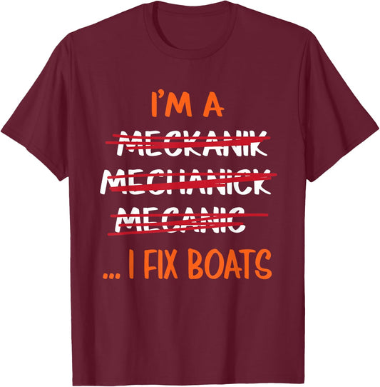 I Fix Boats Funny Mechanic T-Shirt - T-Shirt | Maroon