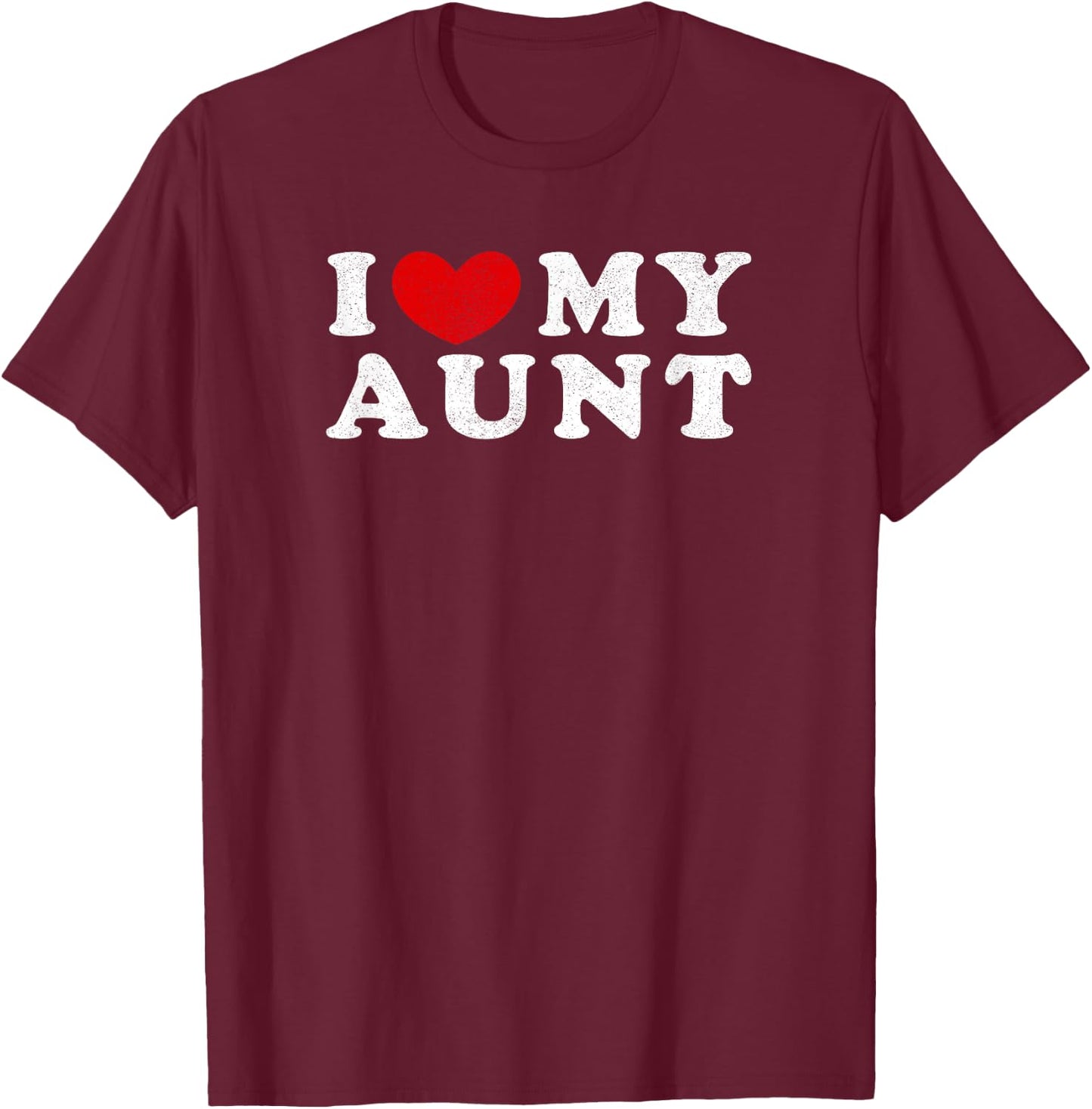 I Love My Aunt, I Heart My Aunt T-Shirt - T-Shirt | Maroon