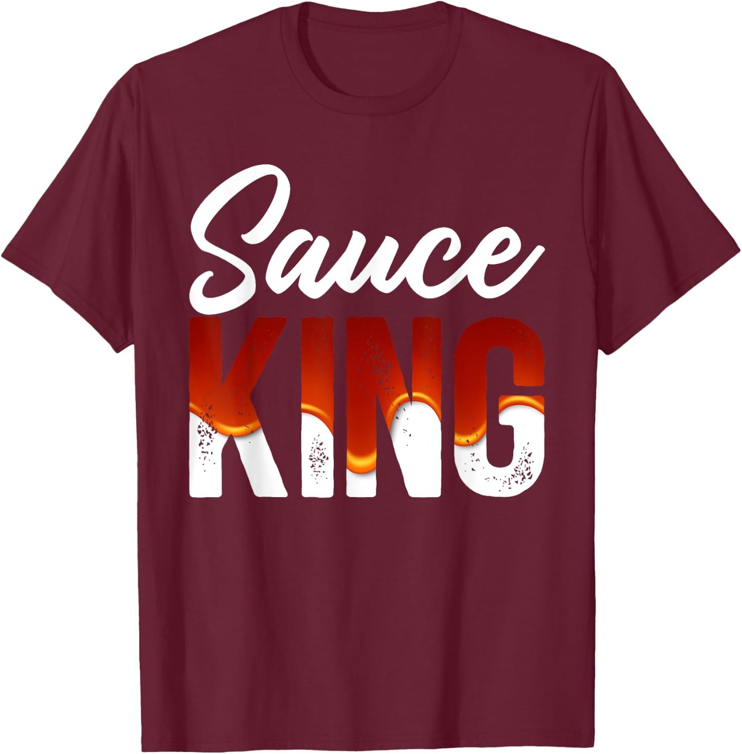 Funny Men and Women Chef Gift | Sauce King T-Shirt - T-Shirt | Maroon