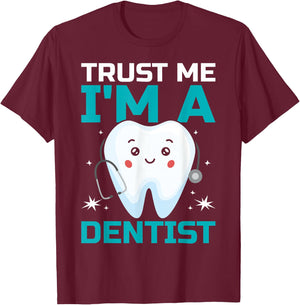 Trust Me I'm A Dentist T-Shirt - T-Shirt | Maroon