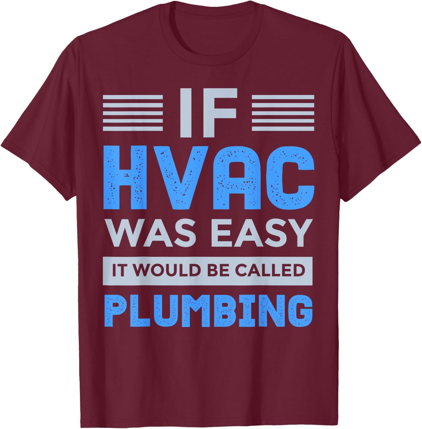 Funny HVAC Gift Cool HVAC Easy Technician Gag T-Shirt - T-Shirt | Maroon