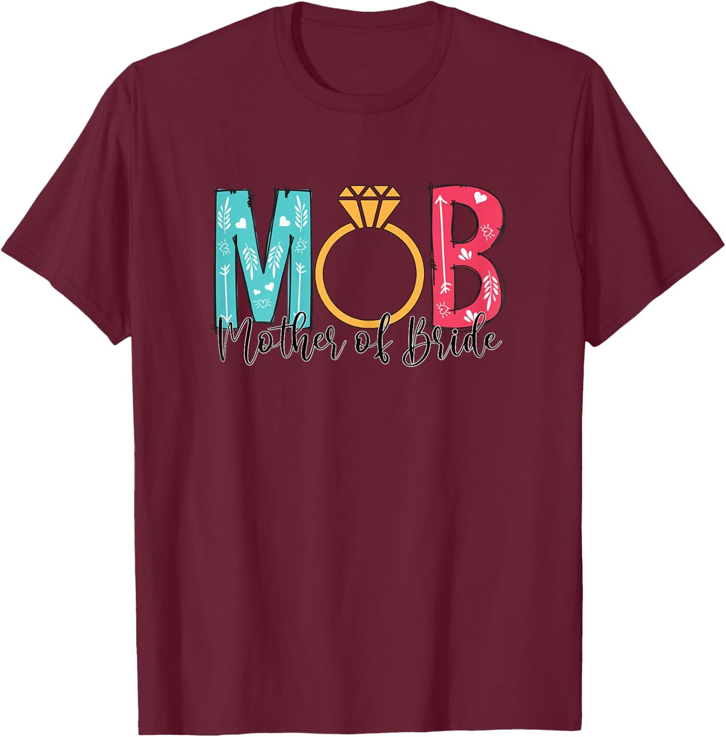 Mother of the Bride MOB MOG Hen Night Bridal Shower T-Shirt - T-Shirt | Maroon