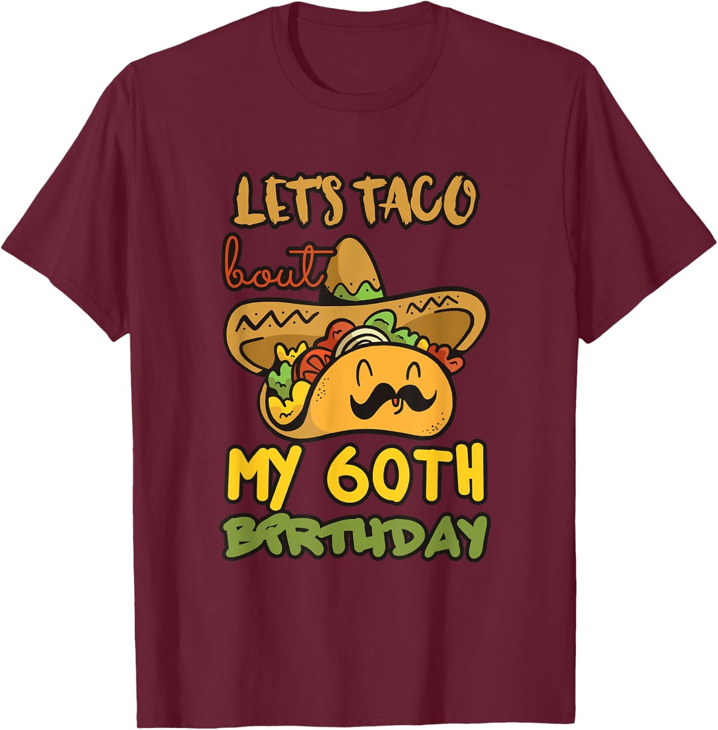 Let's Taco Bout My 60th Birthday Taco Party Decorations T-Shirt - T-Shirt | Maroon