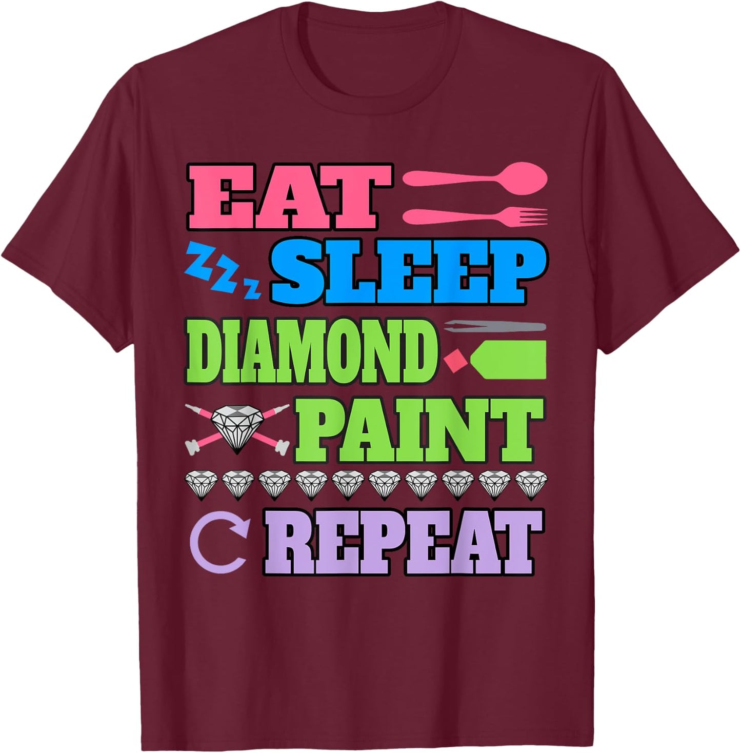 Eat Sleep Diamond Paint Repeat Shirt Diamond Painting Gift T-Shirt - T-Shirt | Maroon