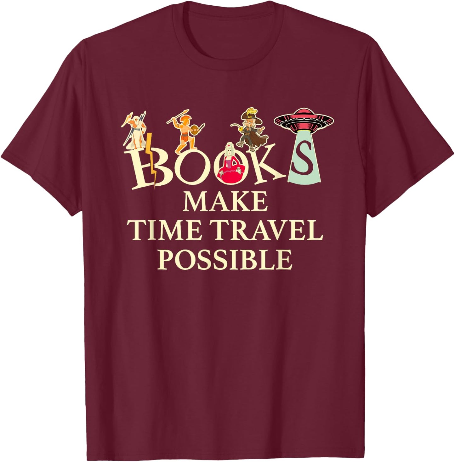 Books Make Time Travel Possible - Book Reader T-Shirt - T-Shirt | Maroon