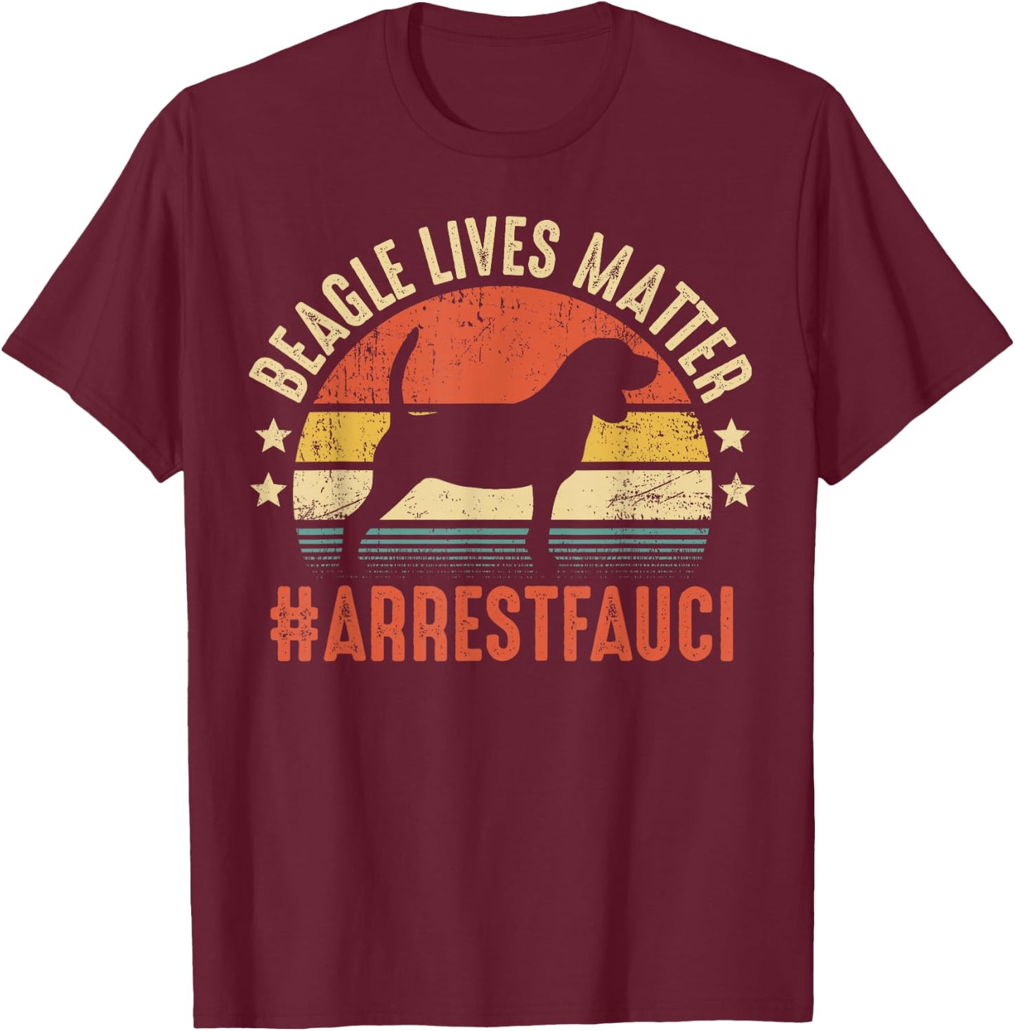 Beagle Lives Matter Arrest Fauci Cute Beagle Dogs T-Shirt - T-Shirt | Maroon