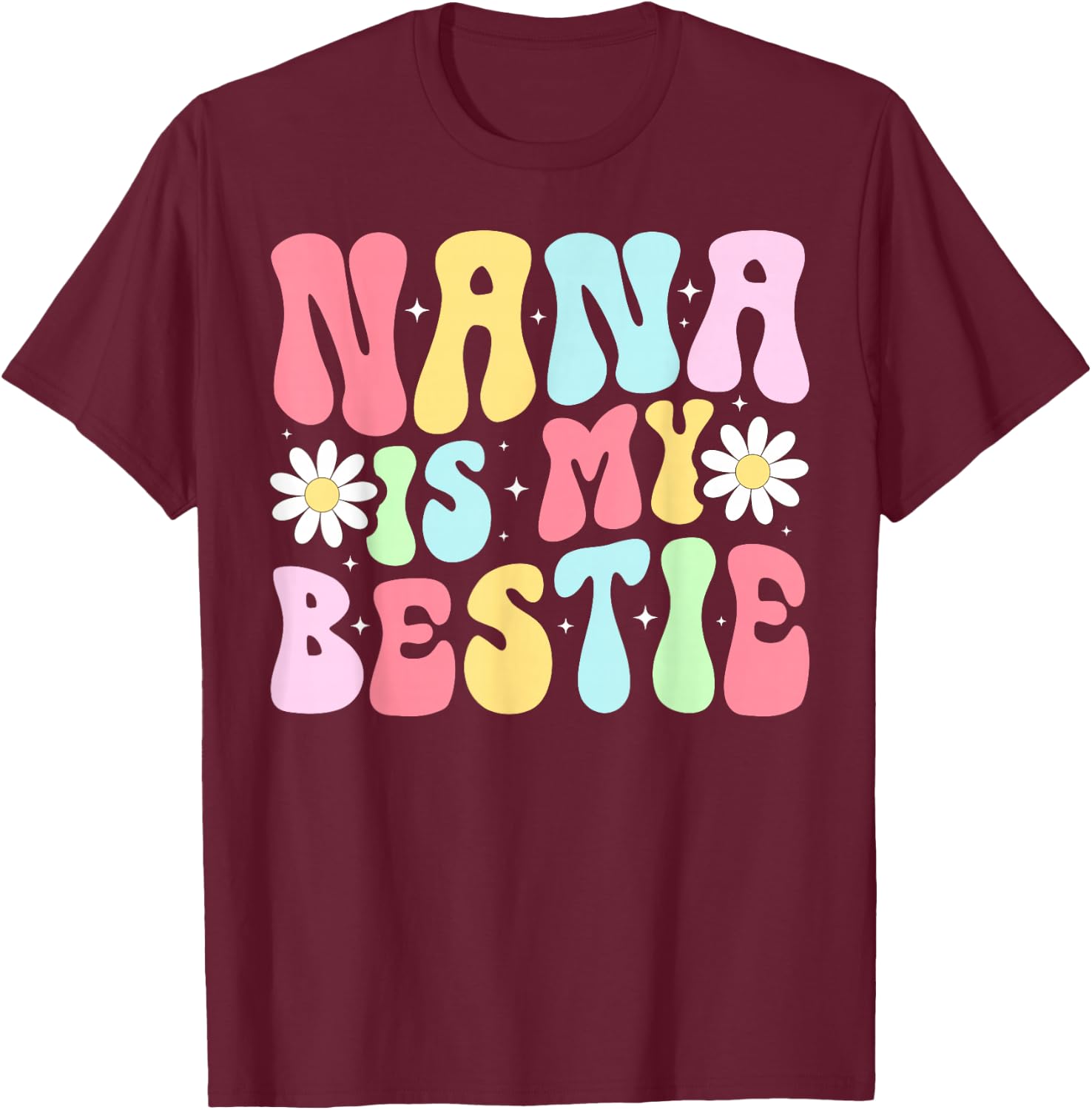 Nana Is My Bestie From Nana To Grandchild T-Shirt - T-Shirt | Maroon