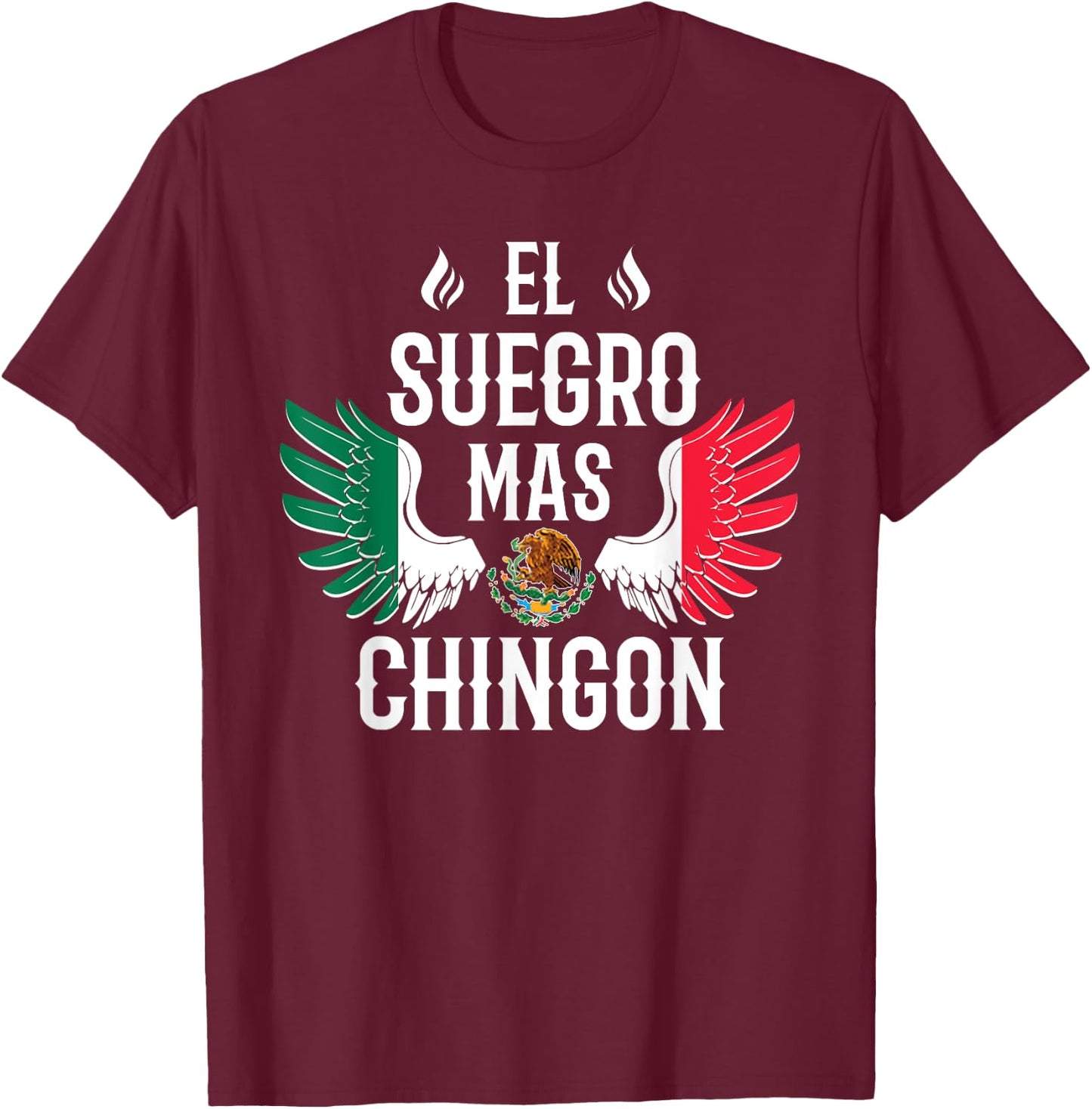 El Suegro Mas Chingon Spanish Father In Law Mexican Eagle T-Shirt - T-Shirt | Maroon