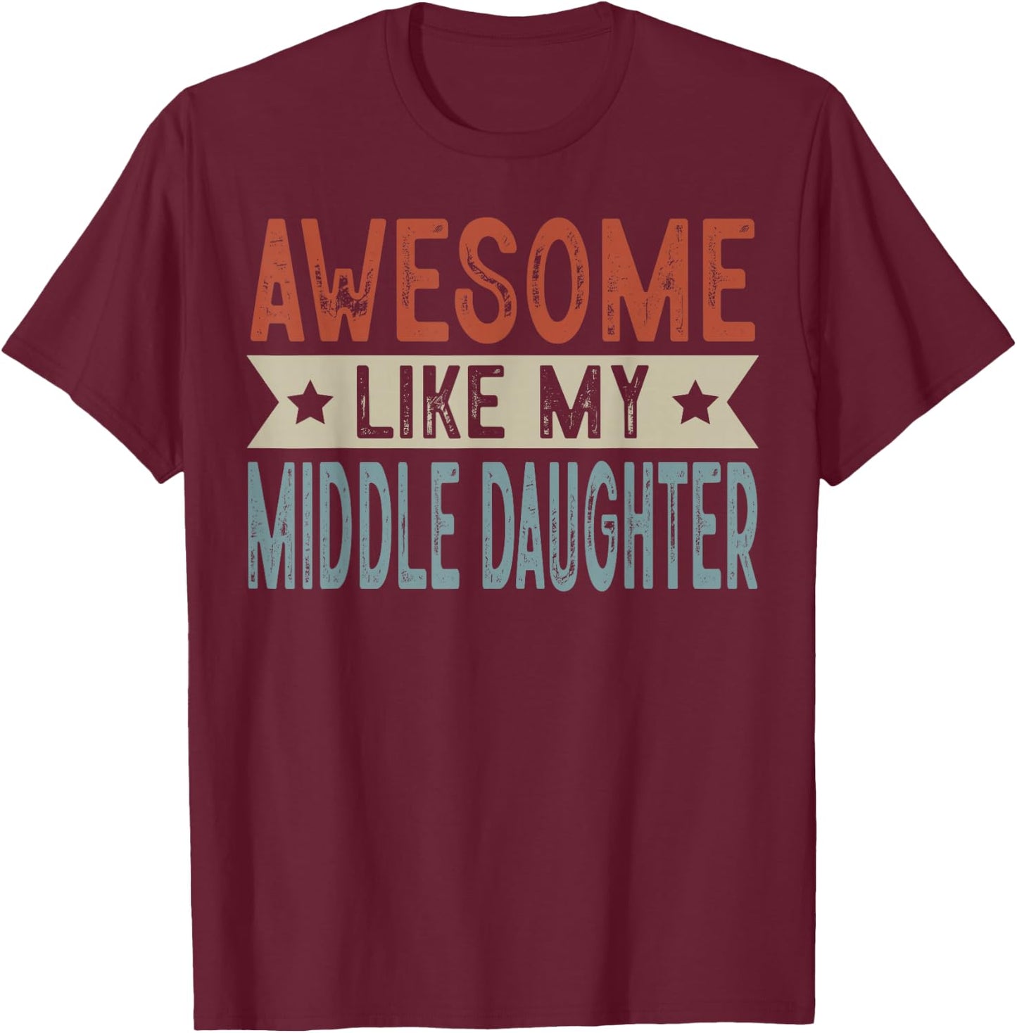 Awesome Like My Middle Daughter Retro Aesthetic Graphic T-Shirt - T-Shirt | Maroon