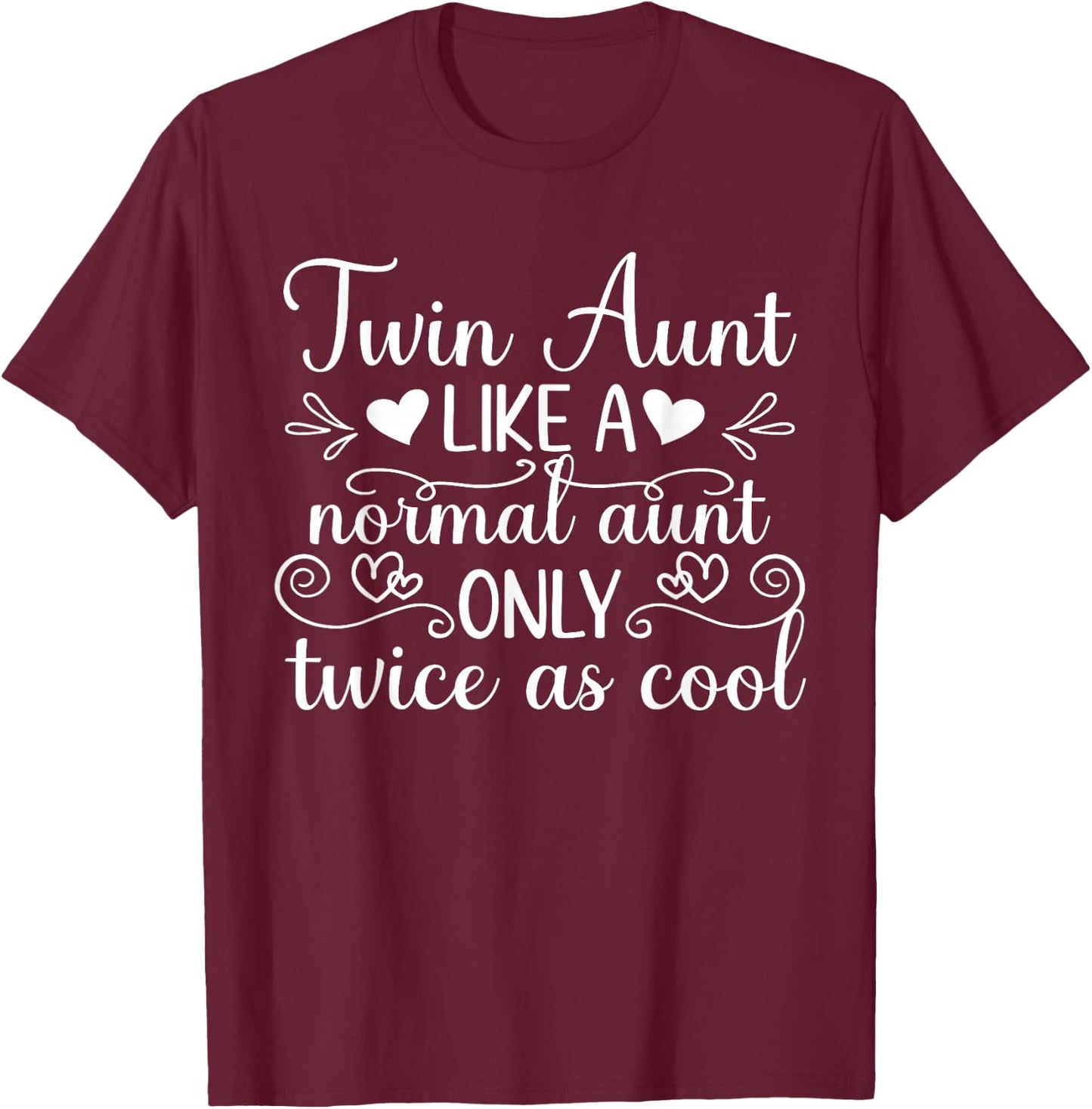 Twin Aunt Like A Normal Aunt Of Twins Twin Auntie T-Shirt - T-Shirt | Maroon