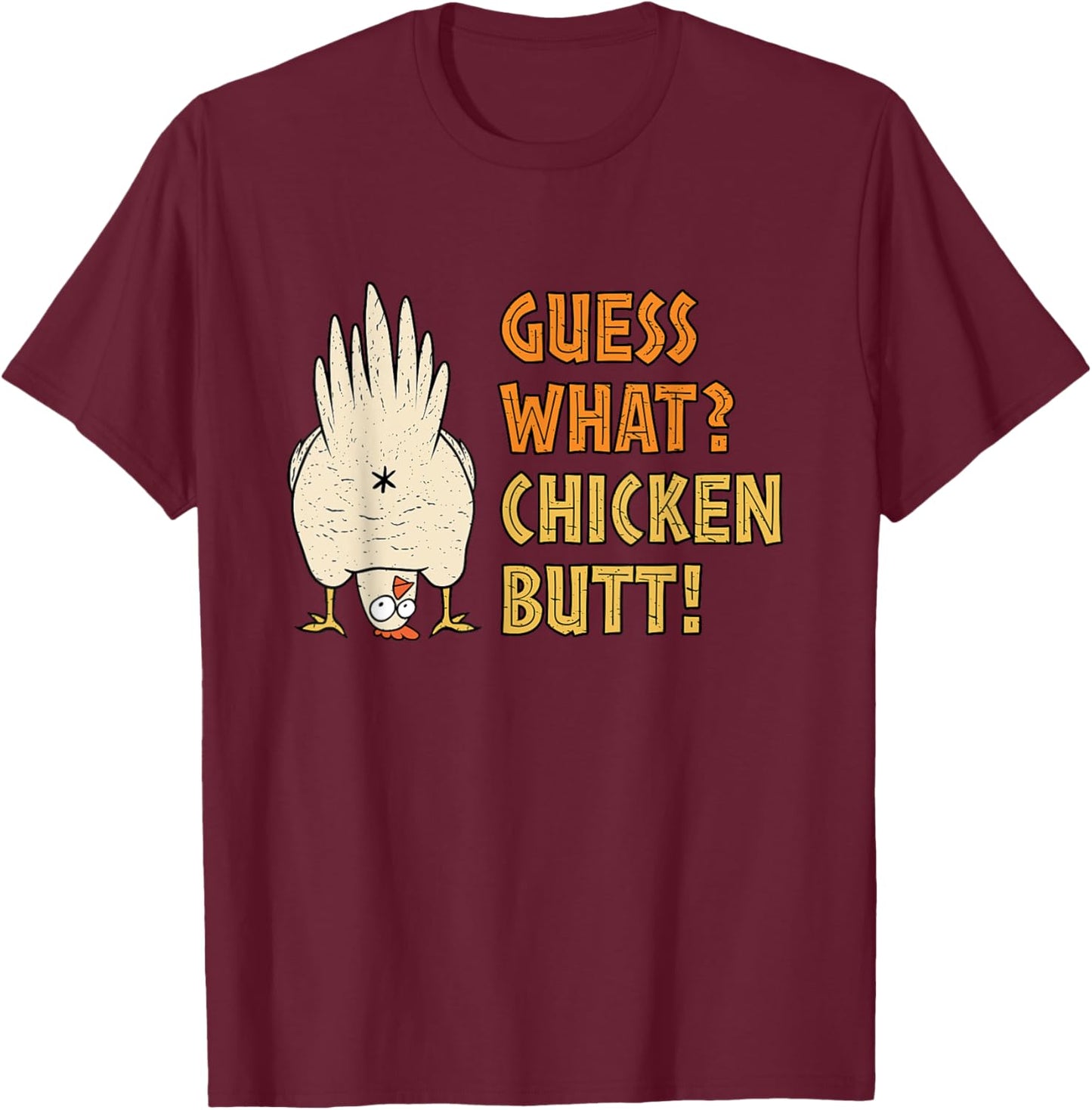 Guess What? Chicken Butt! Funny T-Shirt - T-Shirt | Maroon
