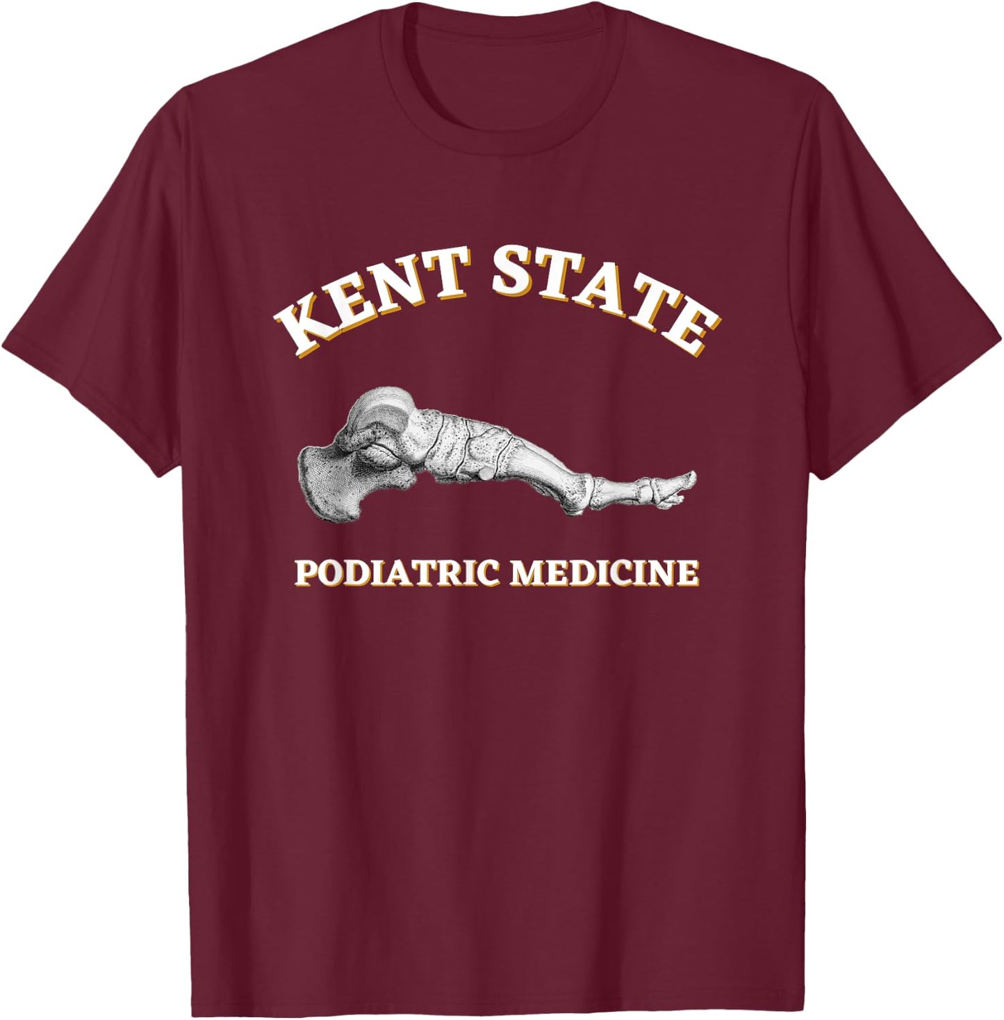 Podiatry Podiatrist Podiatric Medicine Kent State T-Shirt - T-Shirt | Maroon