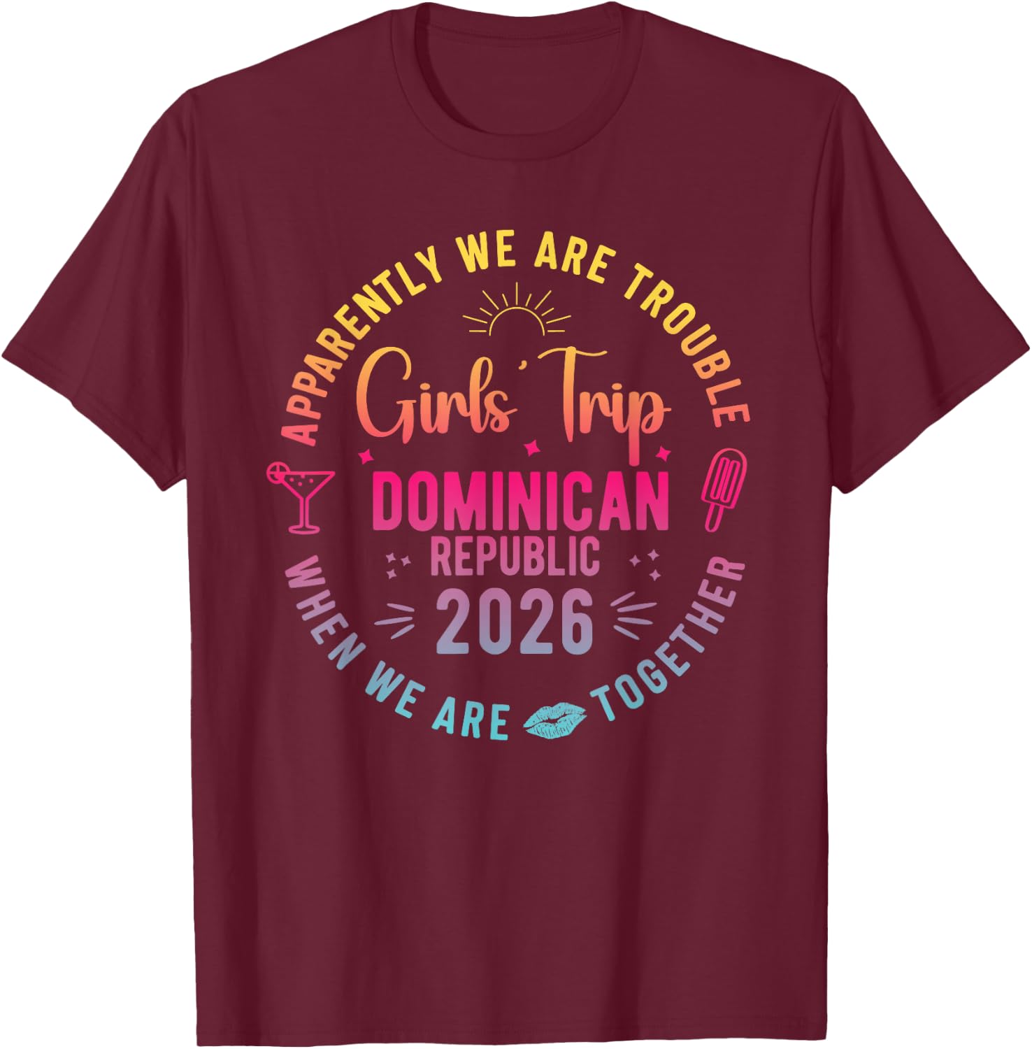 Girls Trip Dominican Republic 2026 Summer Vacation Besties T-Shirt - T-Shirt | Maroon
