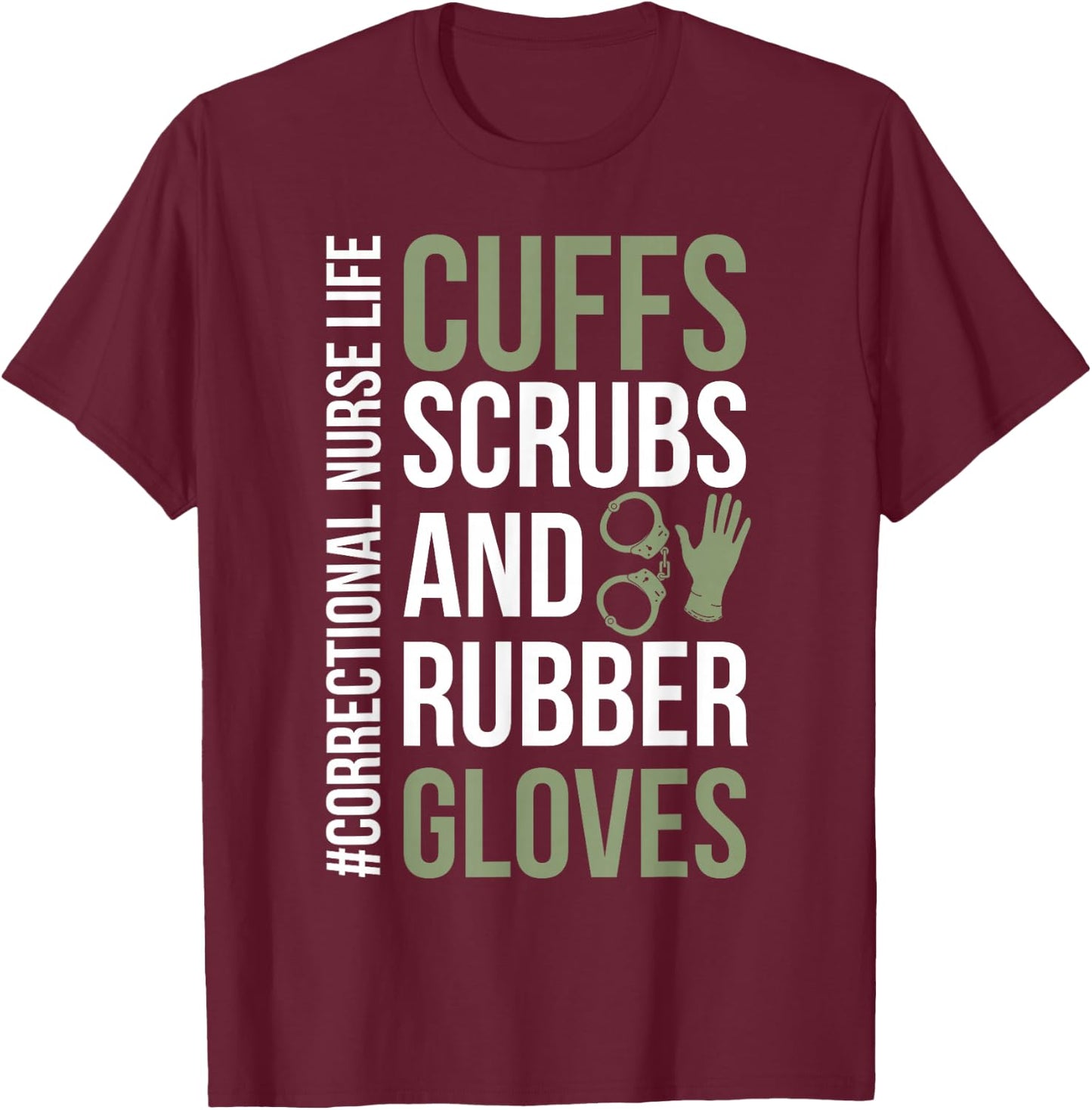 Funny Correctional Nurse Life Corrections Nursing T-Shirt - T-Shirt | Maroon