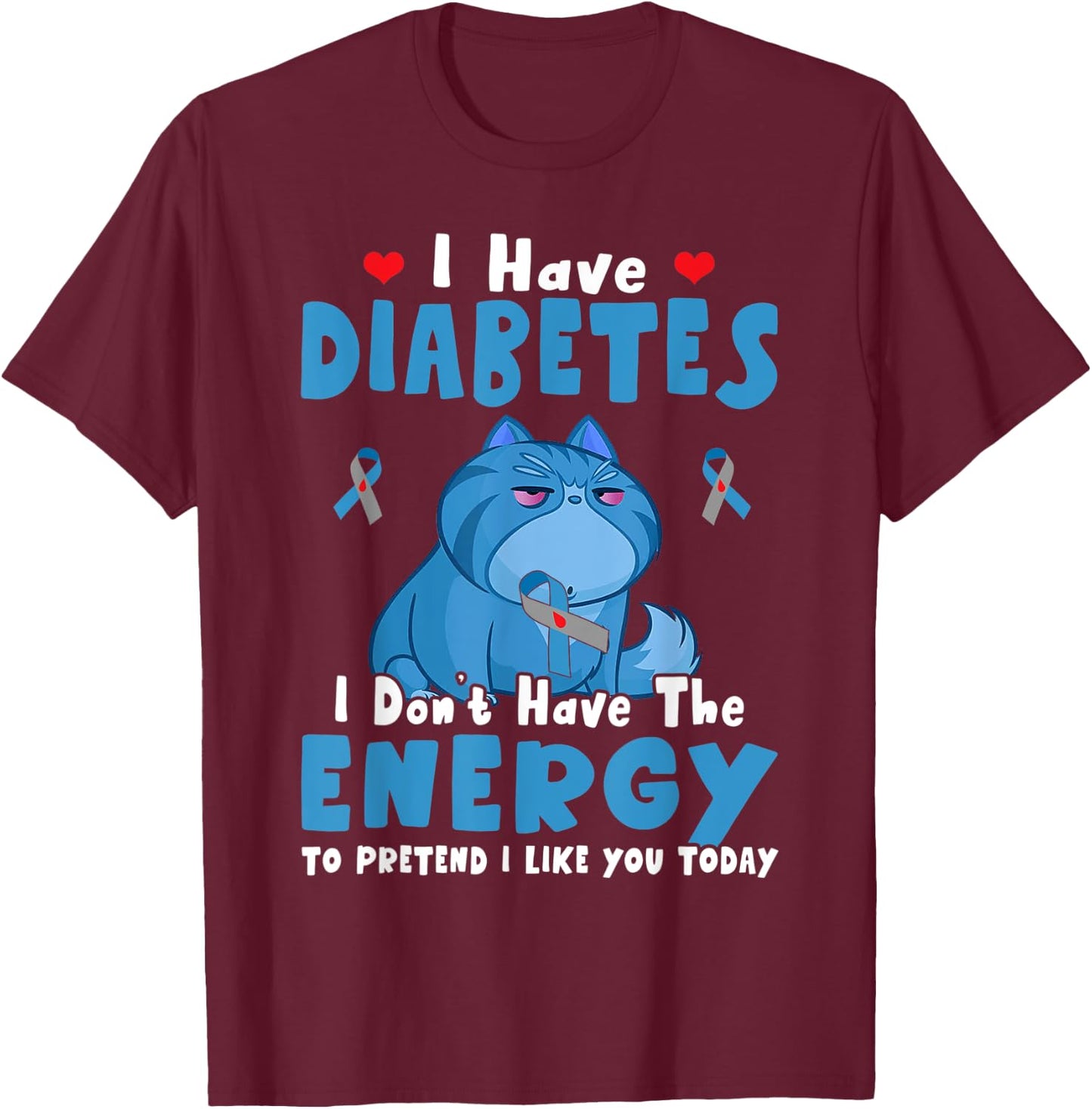 I Have Diabetes I Don't Have The Energy Diabetes Awareness T-Shirt - T-Shirt | Maroon