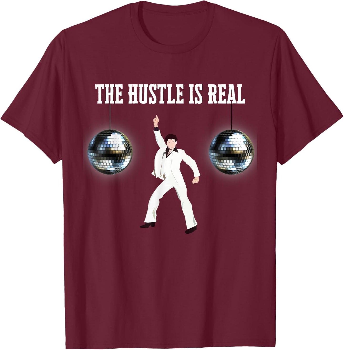 Funny Disco Ball The Hustle is Real 70s T-Shirt - T-Shirt | Maroon