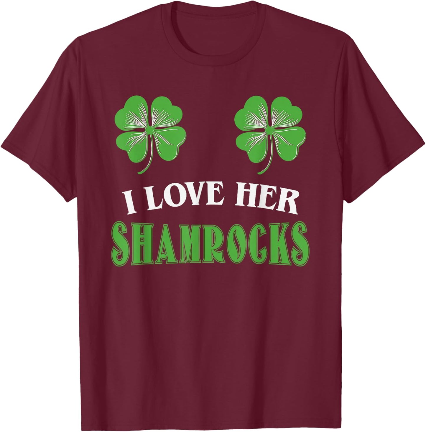 I Love Her Shamrocks Shirts St Patrick's Day Couples Funny T-Shirt - T-Shirt | Maroon