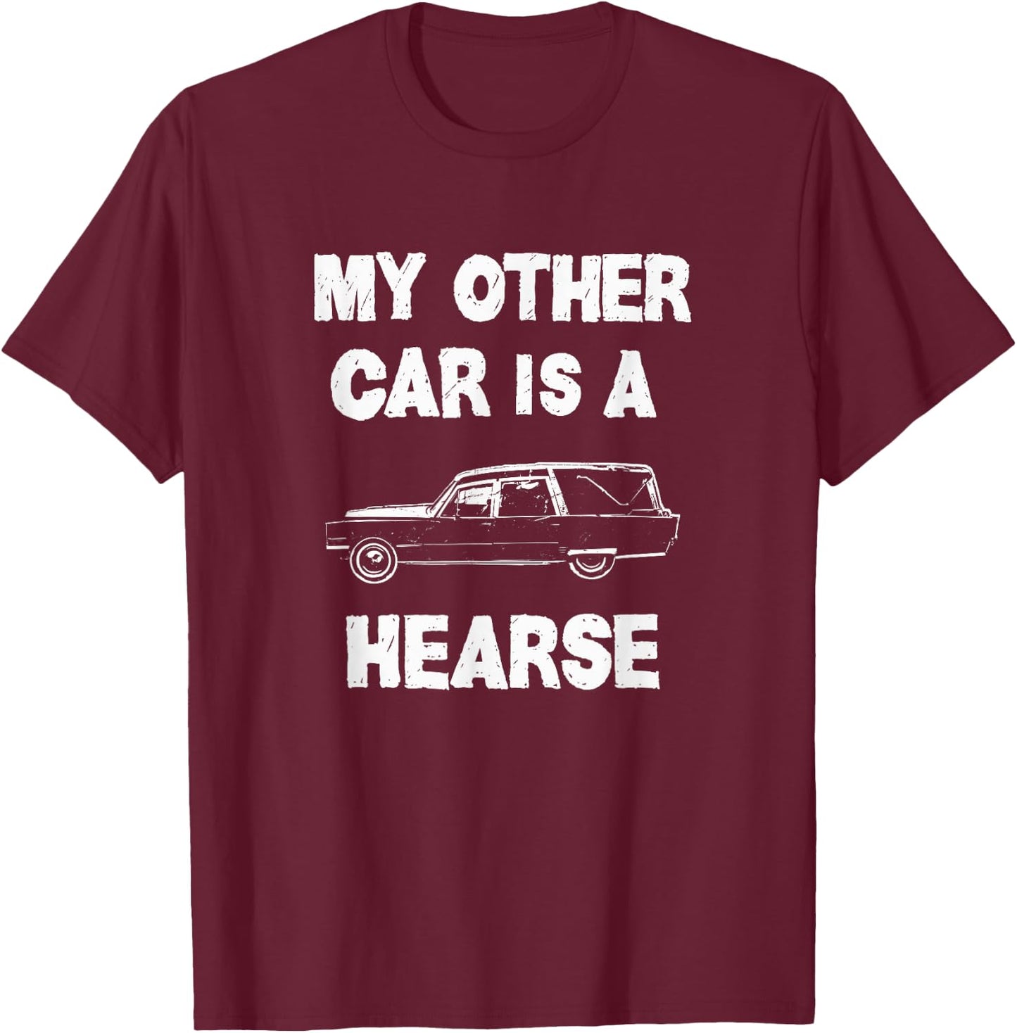 Hearse Funny Halloween MY OTHER CAR IS A HEARSE T-Shirt - T-Shirt | Maroon