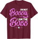 Funny I'm Not Bossy I'm The Boss Gift Women Cool Boss Lady T-Shirt - T-Shirt | Maroon
