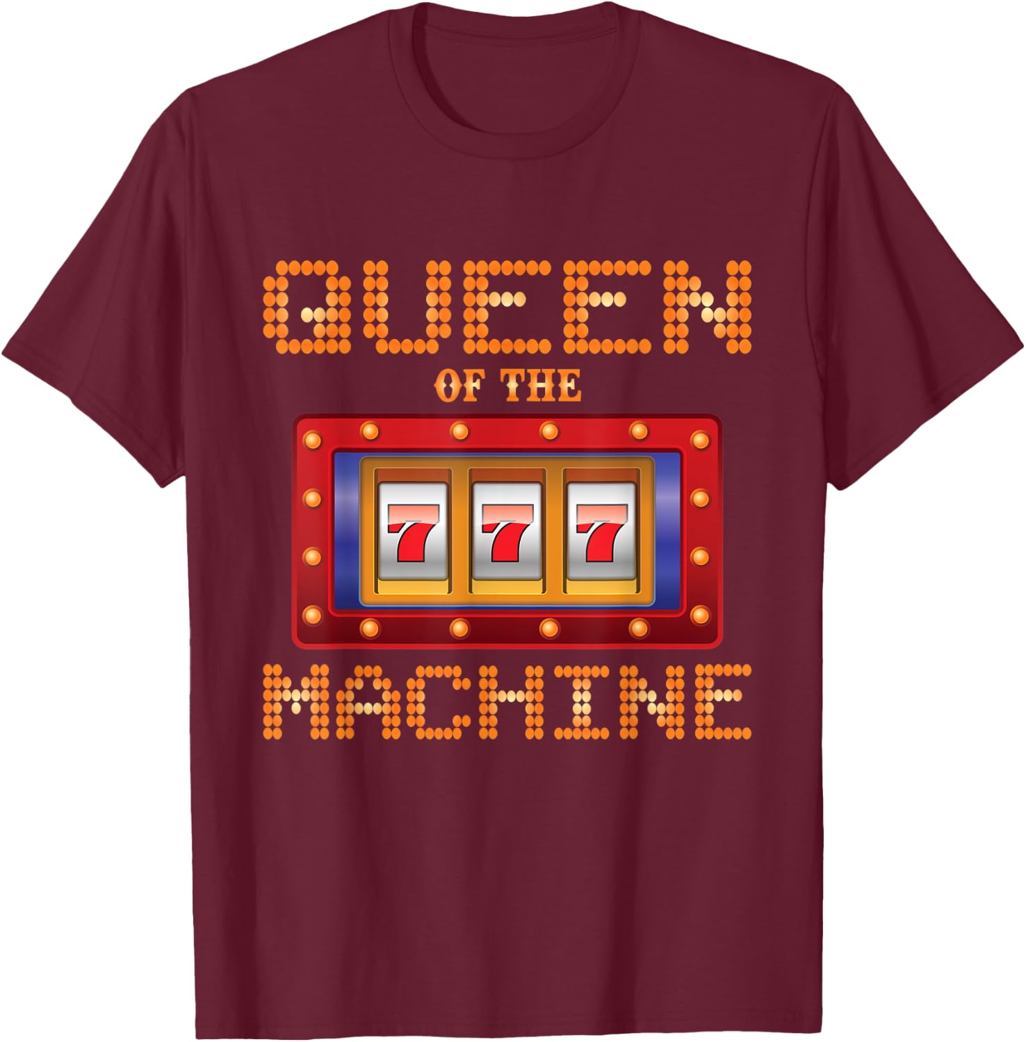 Queen of the Slot Machine Funny Gambling T-Shirt - T-Shirt | Maroon