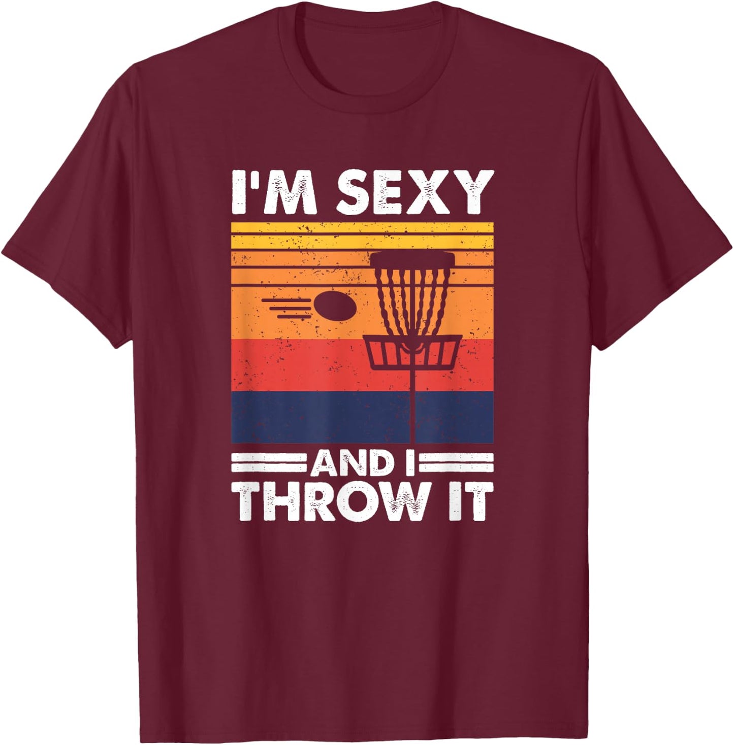 I'm sexy and I throw it, Vintage Disc Golf Player T-Shirt - T-Shirt | Maroon