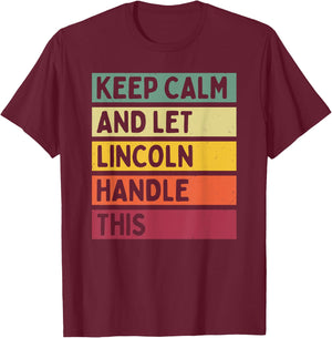 Keep Calm And Let Lincoln Handle This Funny Retro Quote T-Shirt - T-Shirt | Maroon