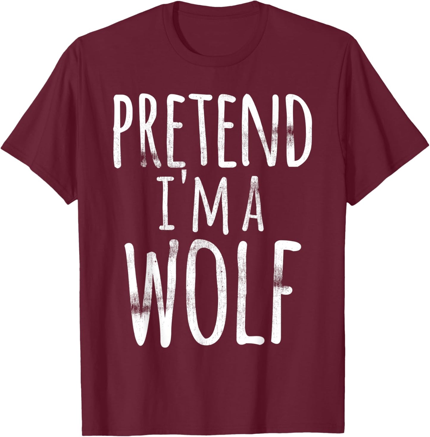 Pretend I'm A Wolf Costume Halloween Funny Lazy Easy Quick T-Shirt - T-Shirt | Maroon