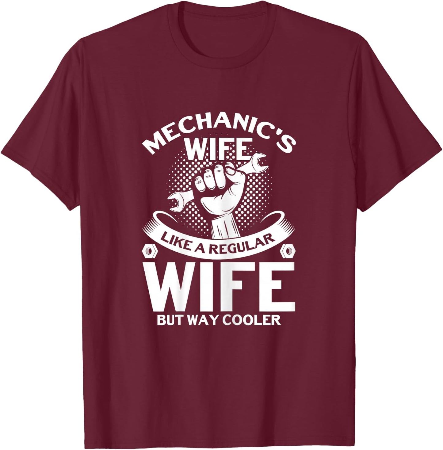 Mechanic's Wife But Way Cooler Mechanic Mechanics Wife T-Shirt - T-Shirt | Maroon