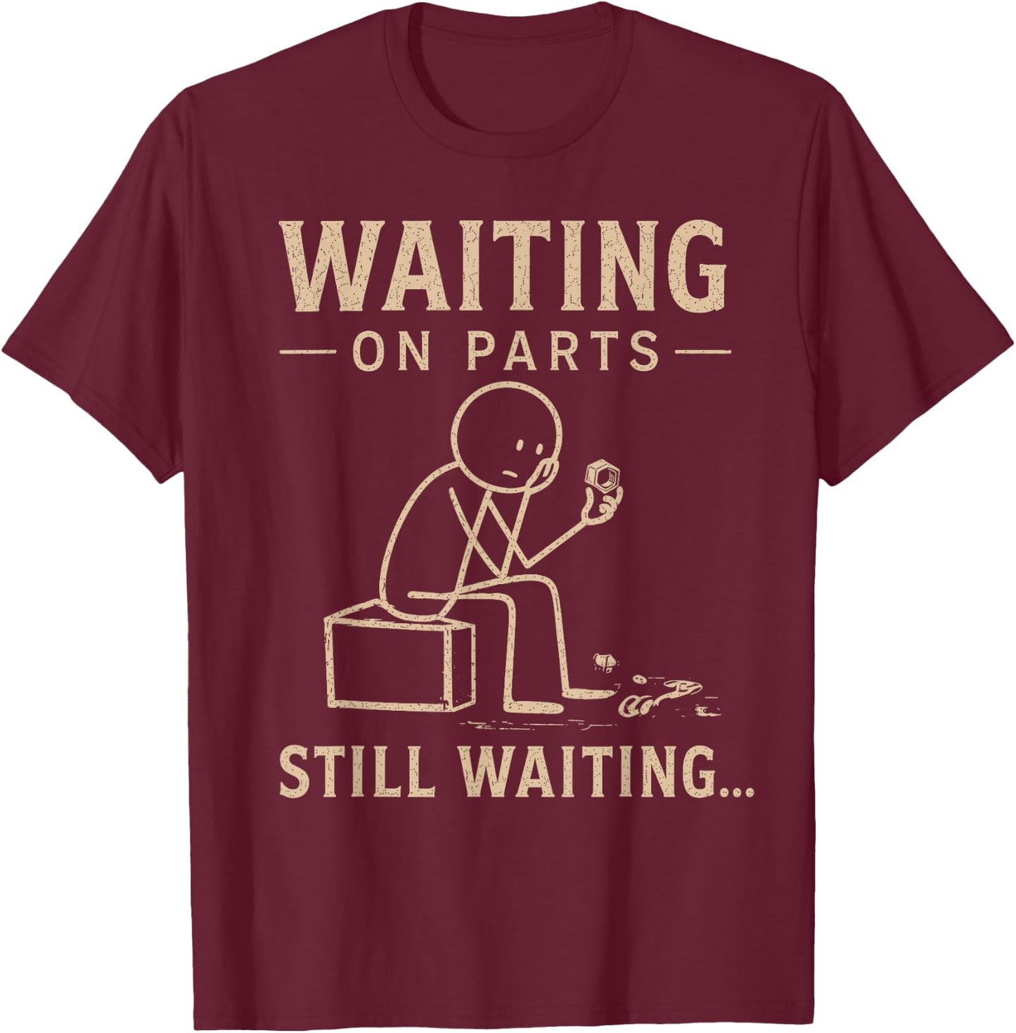 Waiting On Parts Funny Mechanic Humor Repair Car Technician T-Shirt - T-Shirt | Maroon