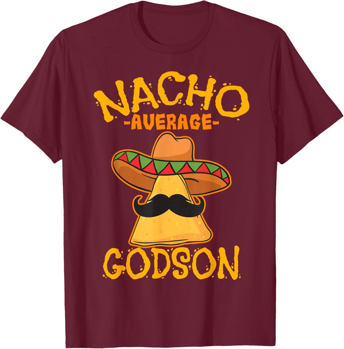 Nacho Average Godson Male Godchild Boy Cinco de Mayo Party T-Shirt - T-Shirt | Maroon