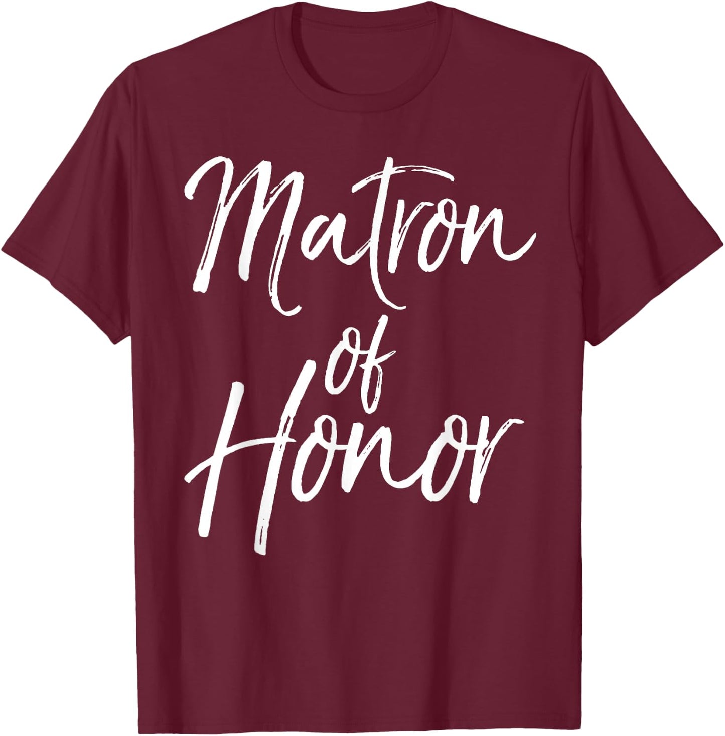 Bridal Party Gifts for Bridesmaids Cute Matron of Honor T-Shirt - T-Shirt | Maroon