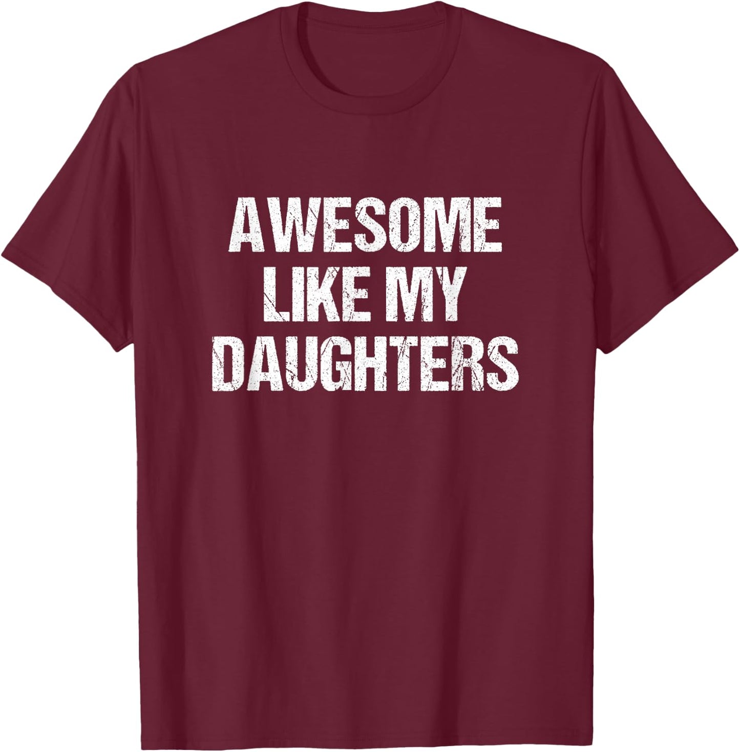 Awesome Like My Daughters Mom Dad Mother's Day Father's Day T-Shirt - T-Shirt | Maroon