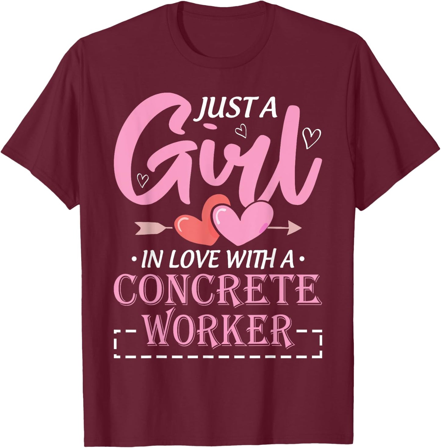 Just a Girl in Love with a Concrete Worker Funny T-Shirt - T-Shirt | Maroon