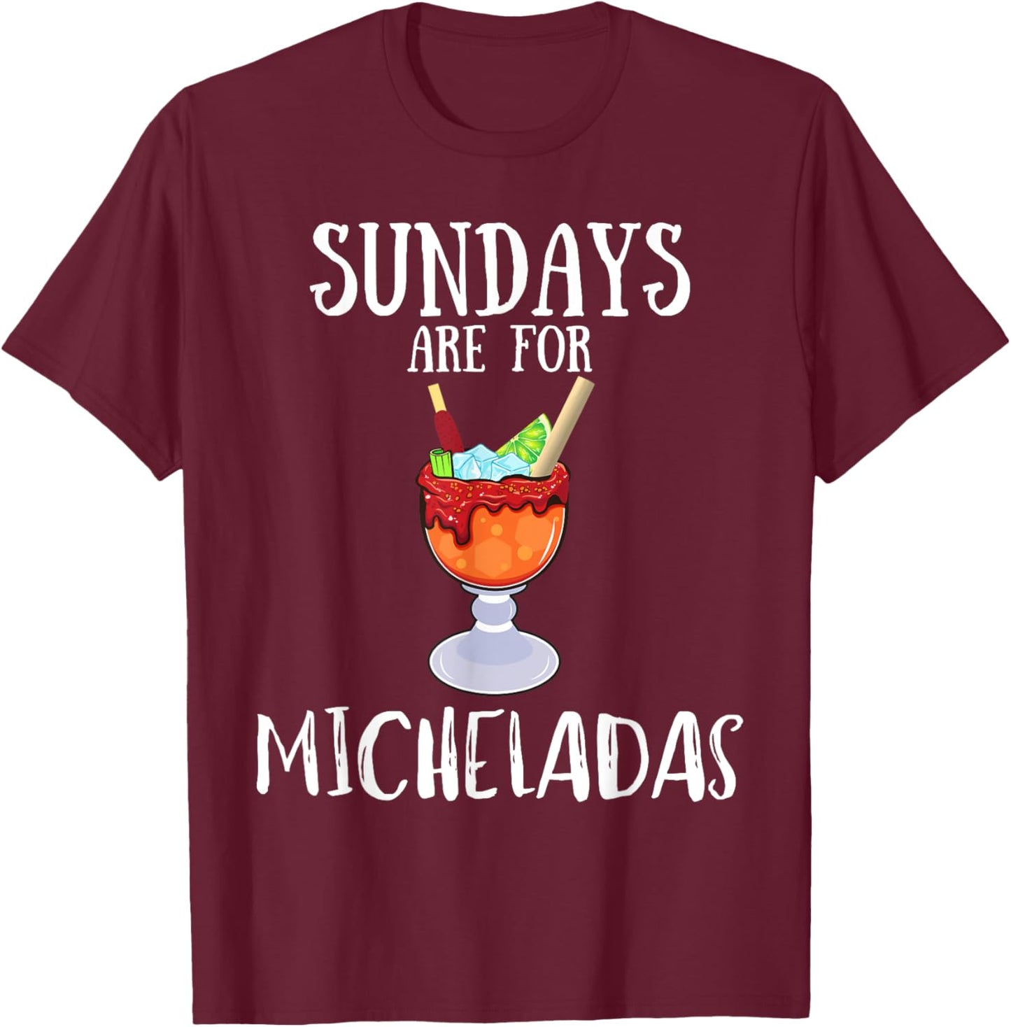 Sundays Are For Micheladas Drinking Mexican Beer Drinking T-Shirt - T-Shirt | Maroon