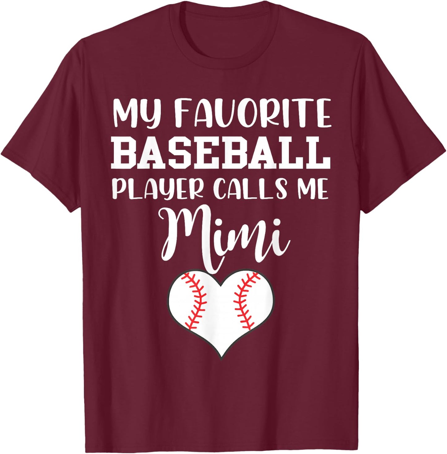 My Favorite Baseball Player Calls Me Mimi T-Shirt - T-Shirt | Maroon