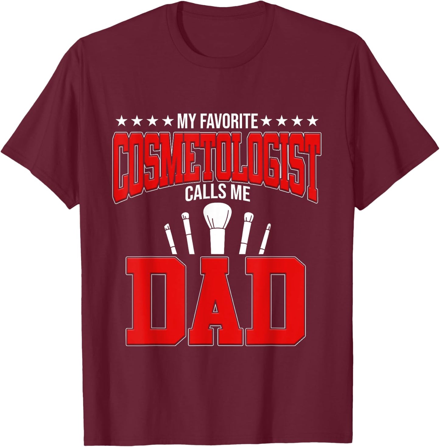 Cosmetologist Calls Me Dad Cosmetology Hairstylist Graphic T-Shirt - T-Shirt | Maroon