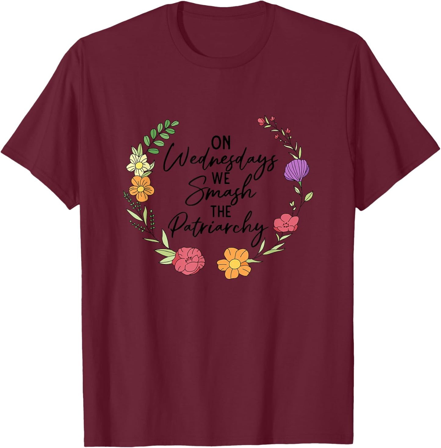 On Wednesday We Smash The Patriarchy Feminist Social Justice T-Shirt - T-Shirt | Maroon