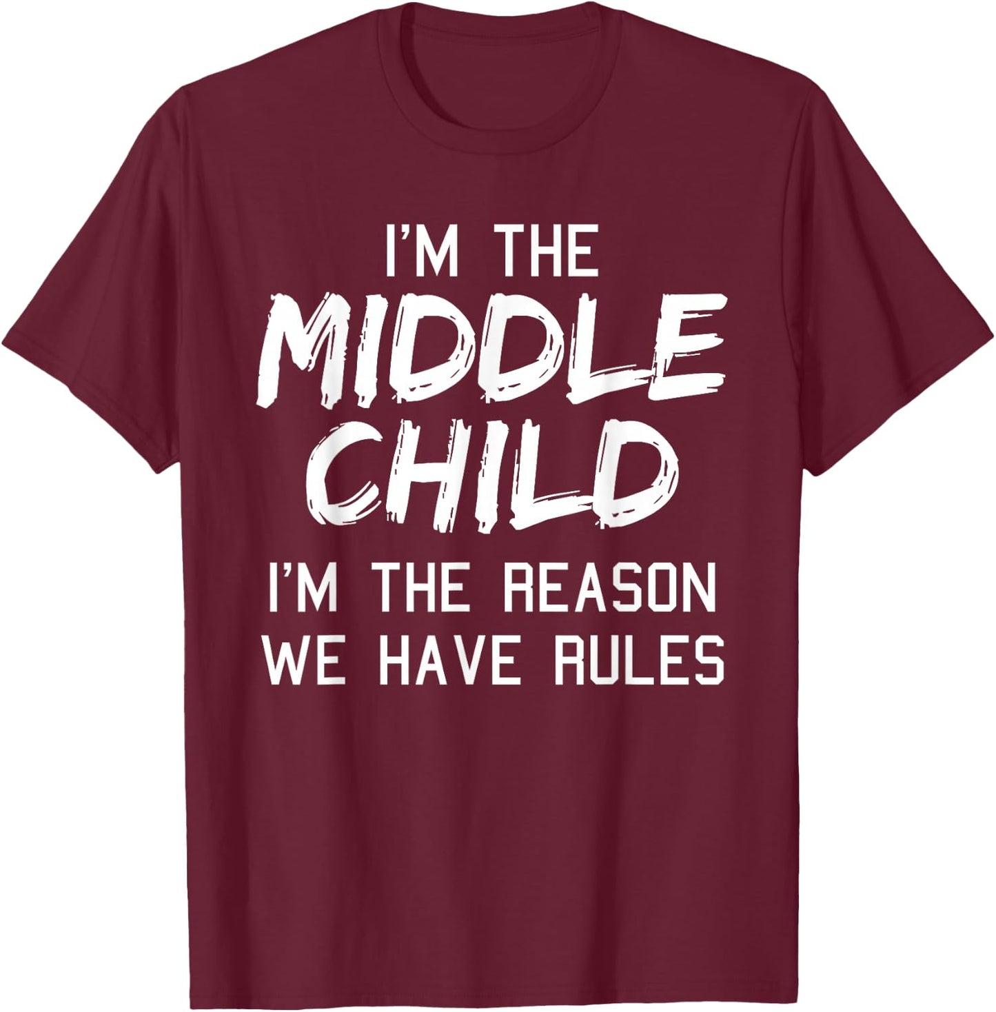 Middle Child Shirt I'm The Reason We Have Rules Siblings T-Shirt - T-Shirt | Maroon