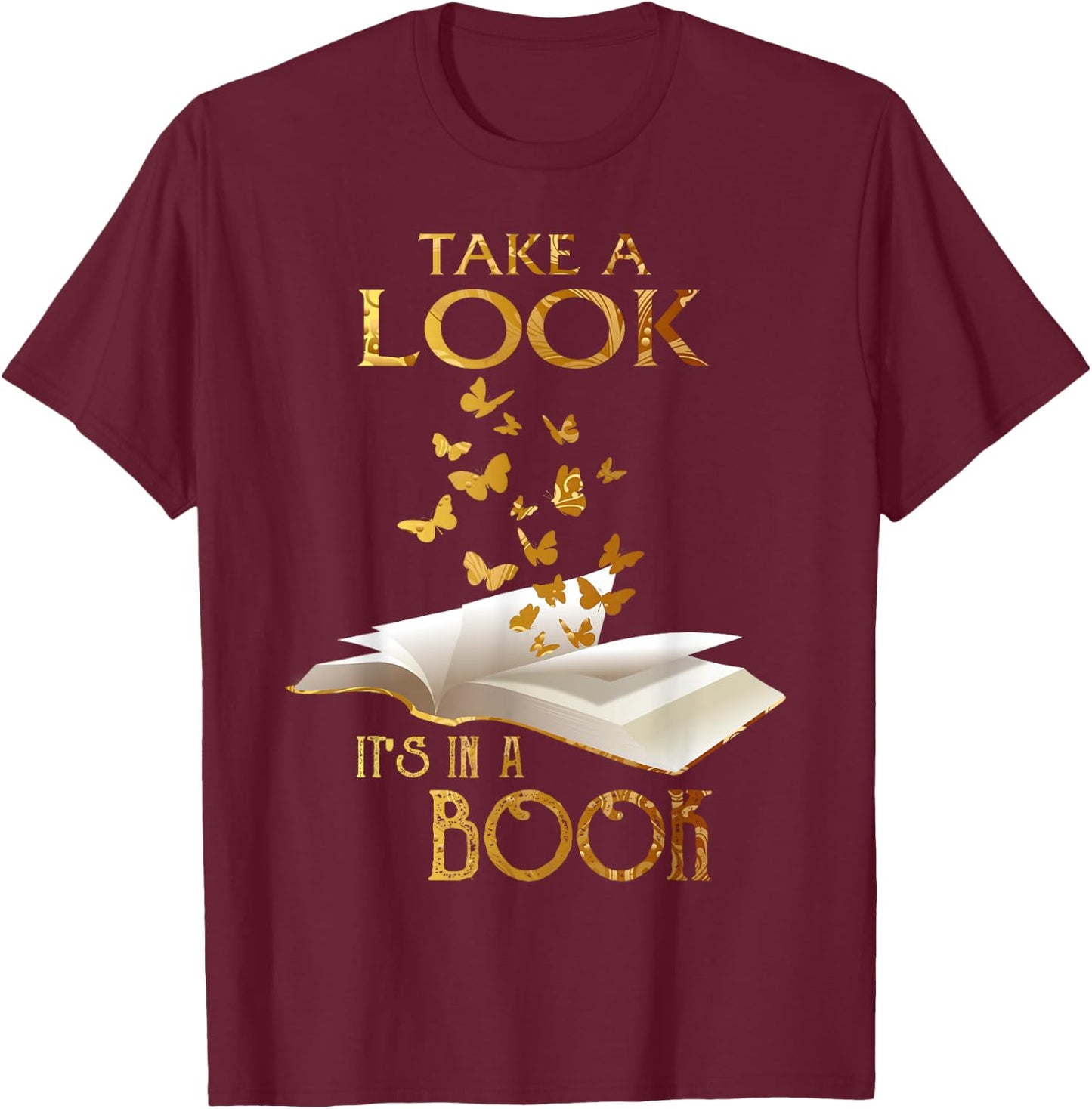 Reading Take A Look It's In A Book Butterflies Books Reader T-Shirt - T-Shirt | Maroon