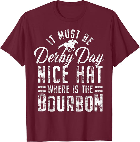 Funny Horse Racing It Must Be Derby Day KY Derby Horse T-Shirt - T-Shirt | Maroon