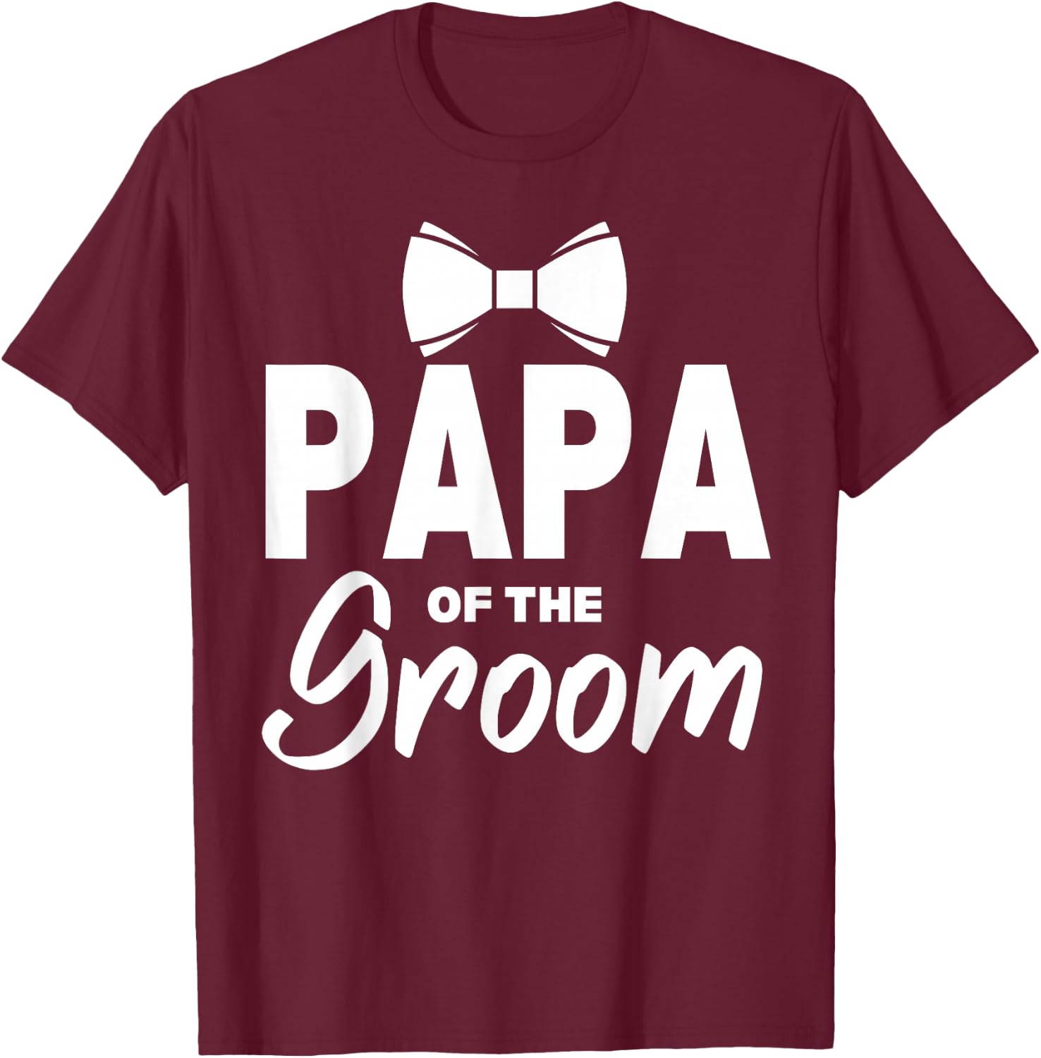 Papa of the Groom Wedding Party Family Costume Daddy T-Shirt - T-Shirt | Maroon