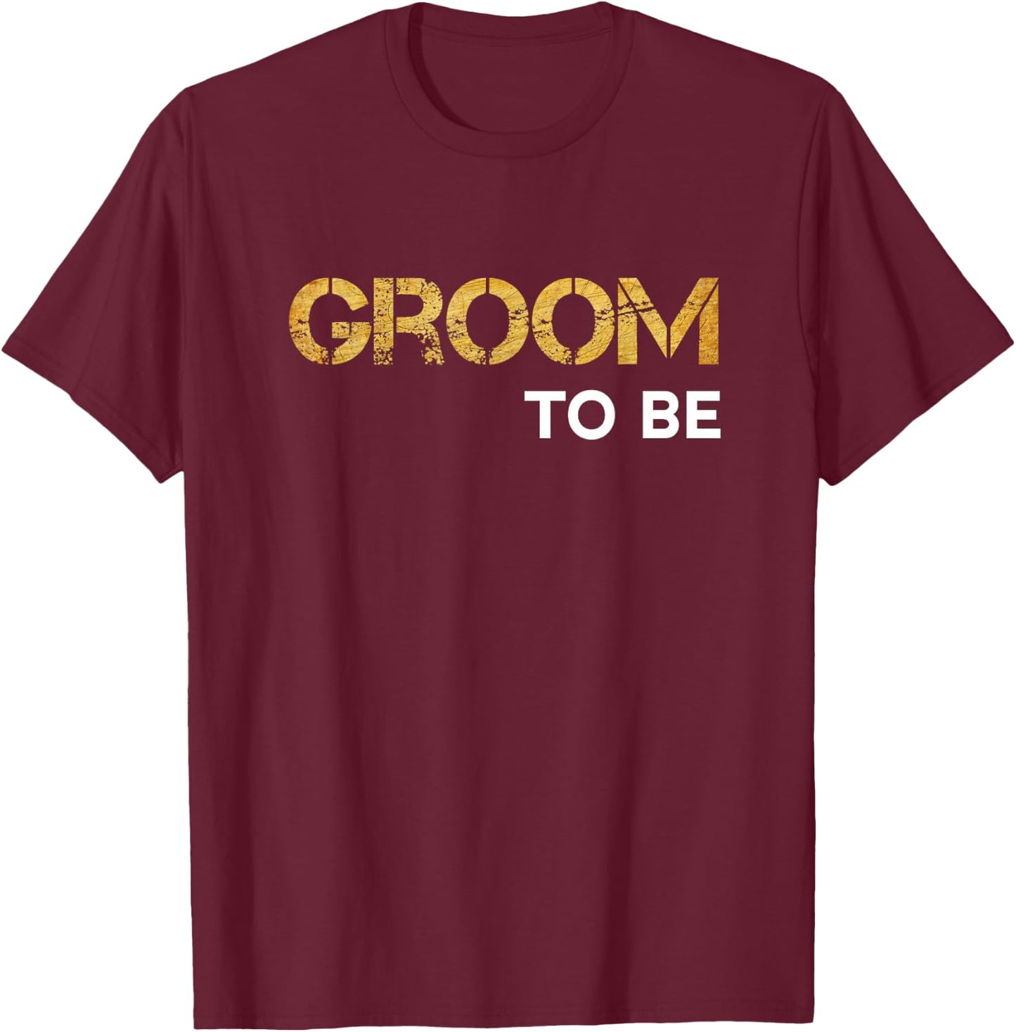 Groom To Be - Groom To Be T-Shirt - T-Shirt | Maroon