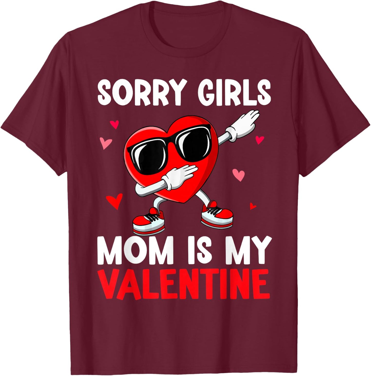 Valentines Day Sorry Girls Mom Is My Valentine Boys Kids T-Shirt - T-Shirt | Maroon