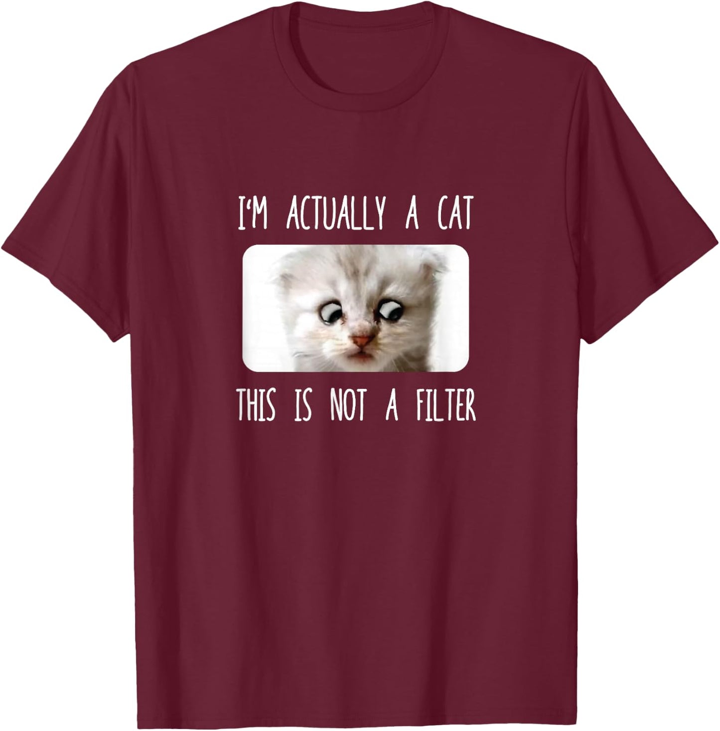 I'm Not A Cat, Sarcastic Funny Cat Filter Meme Zoom Call Men Women Girls Kids T-Shirt - T-Shirt | Maroon