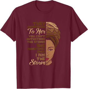 I Am The Storm Melanin Woman Black History Queen Women Gift T-Shirt - T-Shirt | Maroon