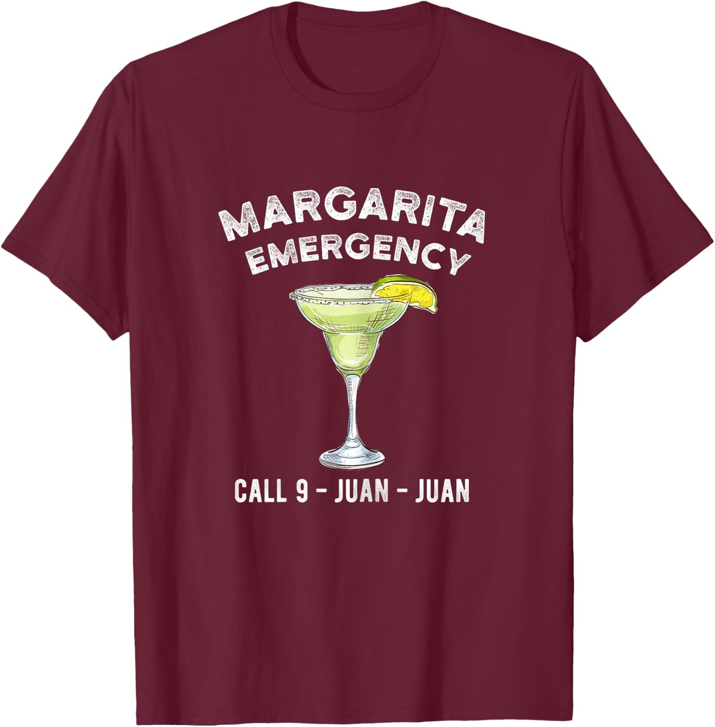 Cocktail Cinco de Mayo Margarita Emergency Call 9 Juan Juan T-Shirt - T-Shirt | Maroon