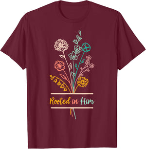 Rooted In Him Colossians 26-7 Christian Floral Graphic Faith T-Shirt - T-Shirt | Maroon